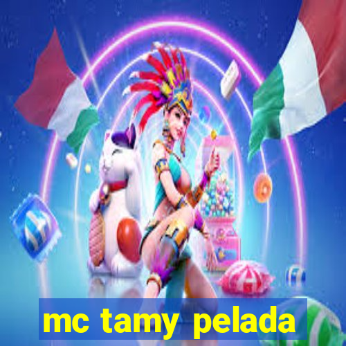 mc tamy pelada